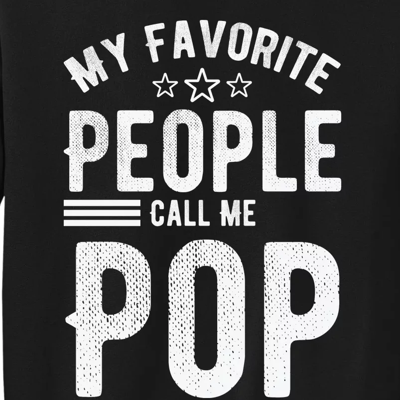 My Favorite People Call Me Pop Fathers Day Tall Sweatshirt