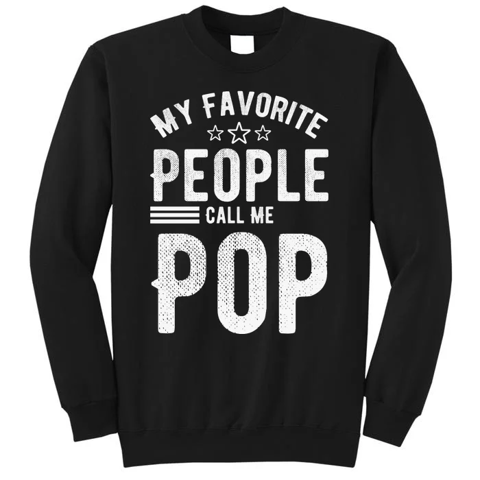 My Favorite People Call Me Pop Fathers Day Tall Sweatshirt