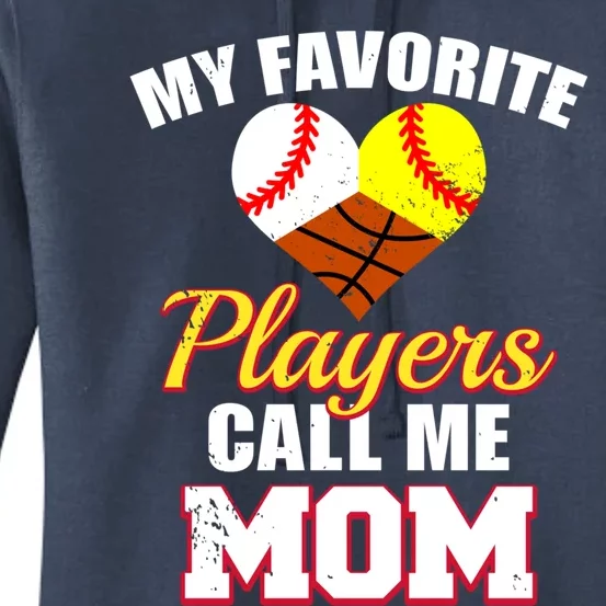 My Favorite Players Call Me Mom Baseball Softball Basketball Gift Women's Pullover Hoodie