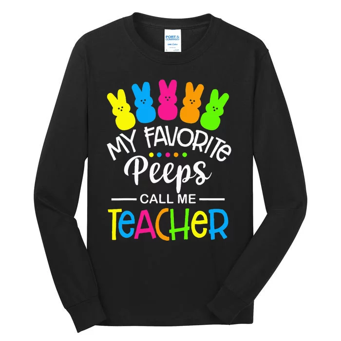 My Favorite Peep Call Me Teacher Happy Easter Day Tall Long Sleeve T-Shirt