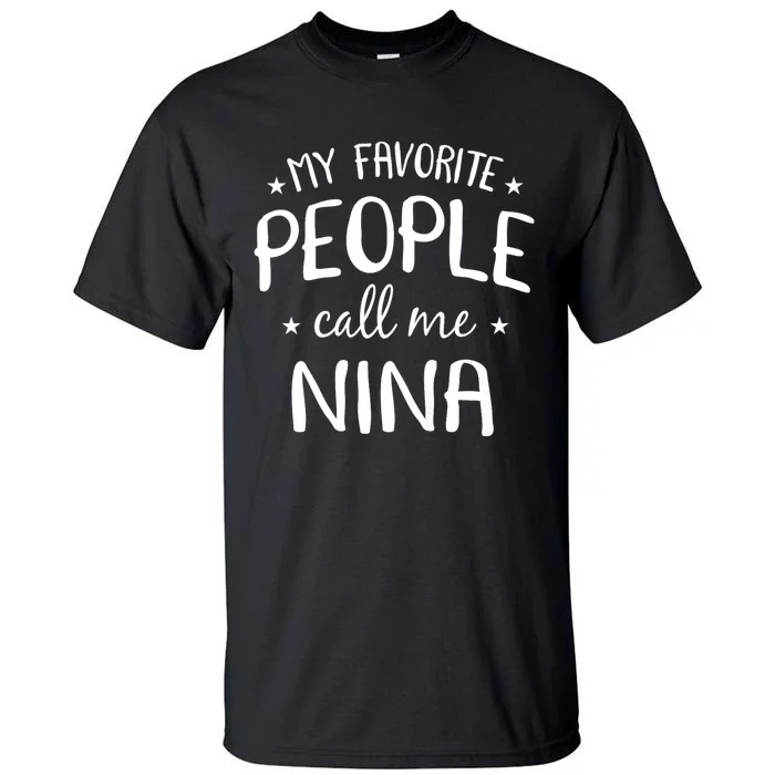 My Favorite People Call Me Nina Tall T-Shirt