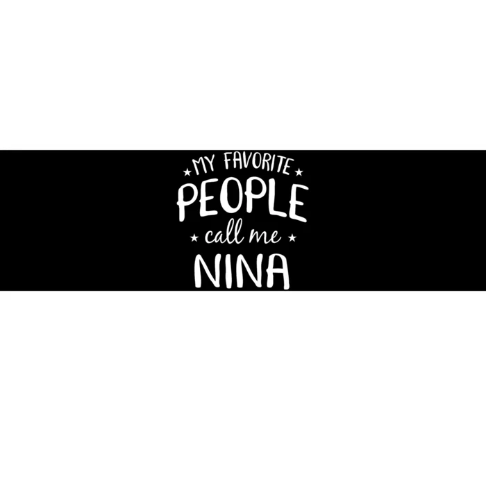 My Favorite People Call Me Nina Bumper Sticker