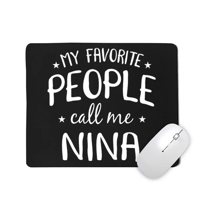 My Favorite People Call Me Nina Mousepad