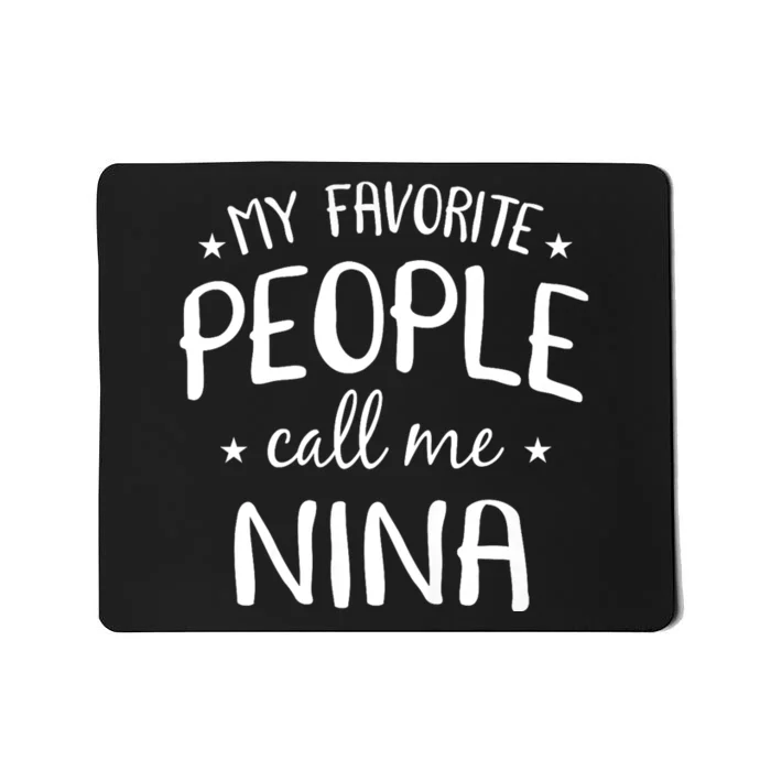 My Favorite People Call Me Nina Mousepad