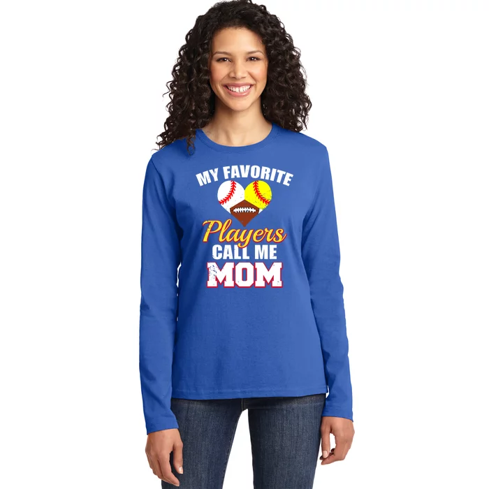 My Favorite Players Call Me Mom Baseball Softball Football Gift Ladies Long Sleeve Shirt