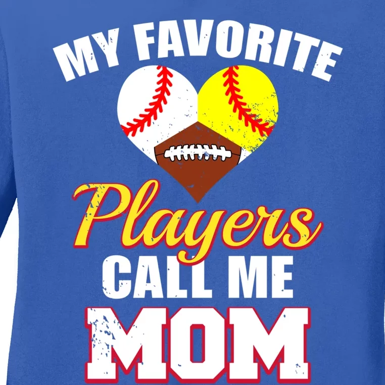 My Favorite Players Call Me Mom Baseball Softball Football Gift Ladies Long Sleeve Shirt