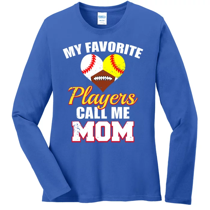 My Favorite Players Call Me Mom Baseball Softball Football Gift Ladies Long Sleeve Shirt