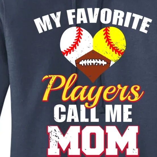 My Favorite Players Call Me Mom Baseball Softball Football Gift Women's Pullover Hoodie