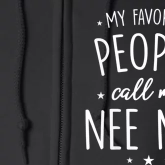 My Favorite People Call Me Nee Nee Full Zip Hoodie