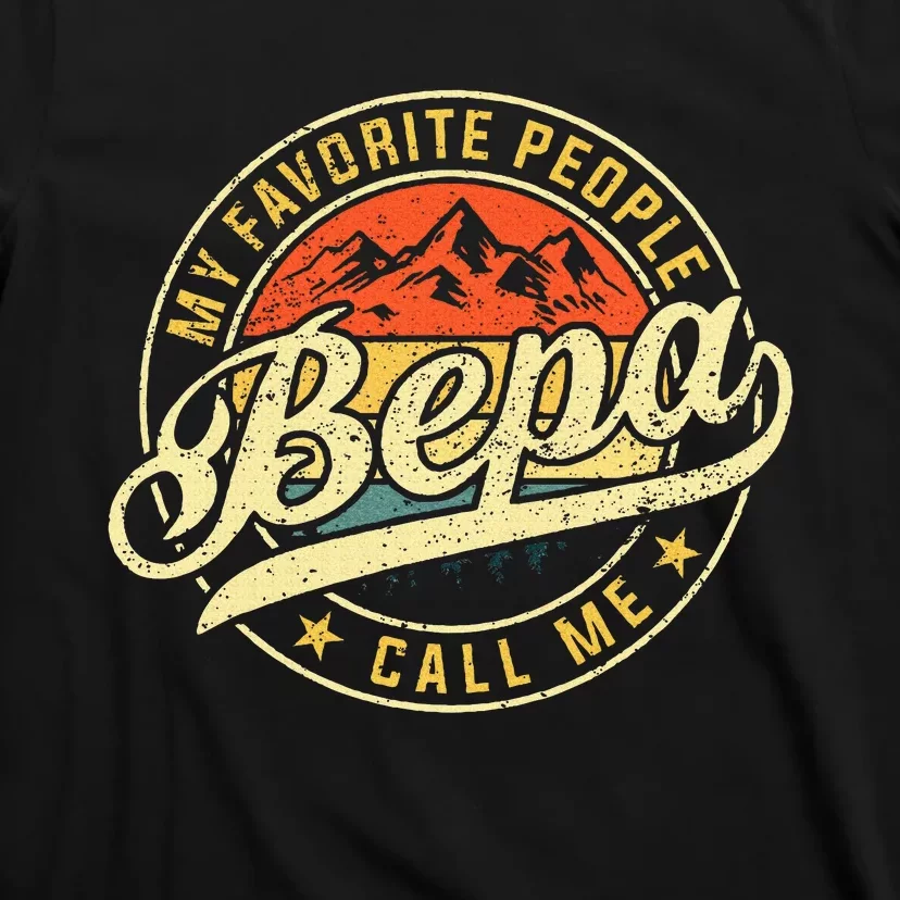 My Favorite People Call Me Bepa Funny FatherS Day T-Shirt