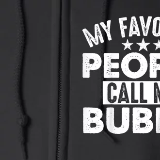 My Favorite People Call Me Bubba Full Zip Hoodie