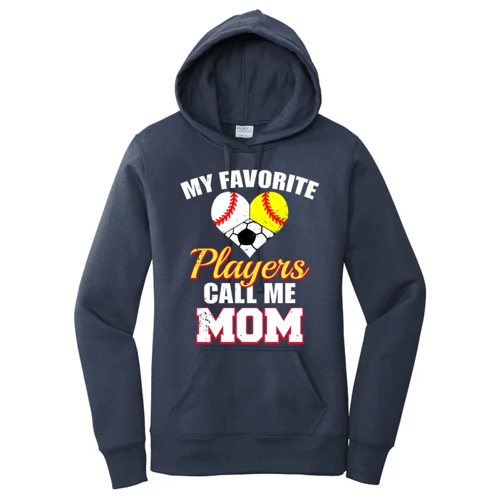 My Favorite Players Call Me Mom Baseball Softball Soccer Gift Women's Pullover Hoodie