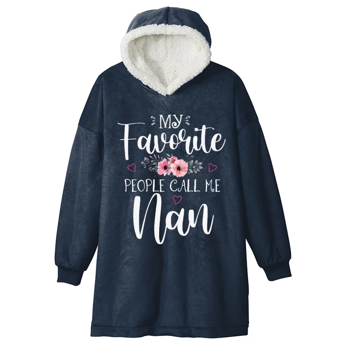 My Favorite People Call Me Nan Funny Floral Mother's Day Hooded Wearable Blanket