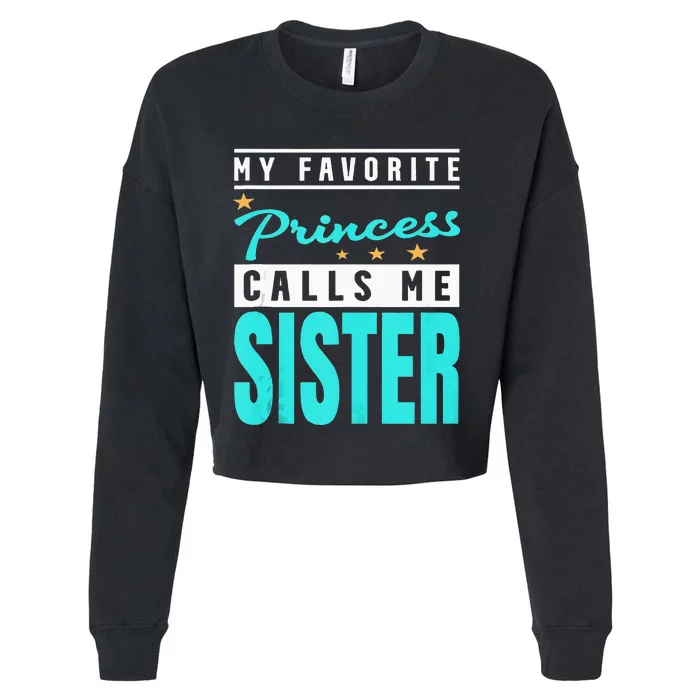 My Favorite Princess Calls Me Sister Princess Sister Cropped Pullover Crew