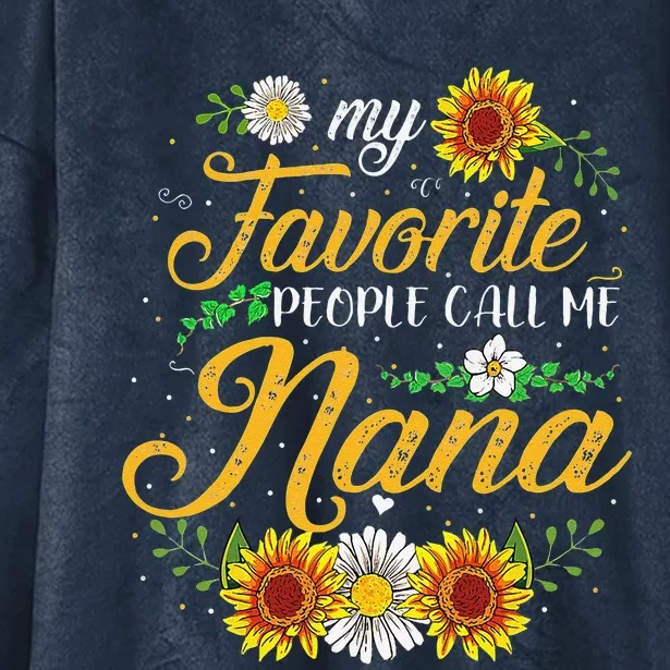 My Favorite People Call Me Nana Mother's Day Gifts Hooded Wearable Blanket