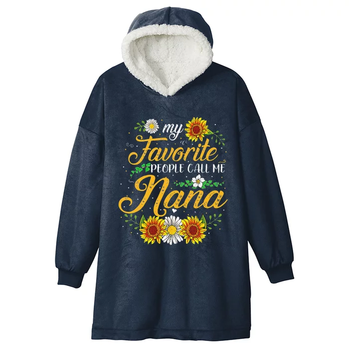 My Favorite People Call Me Nana Mother's Day Gifts Hooded Wearable Blanket