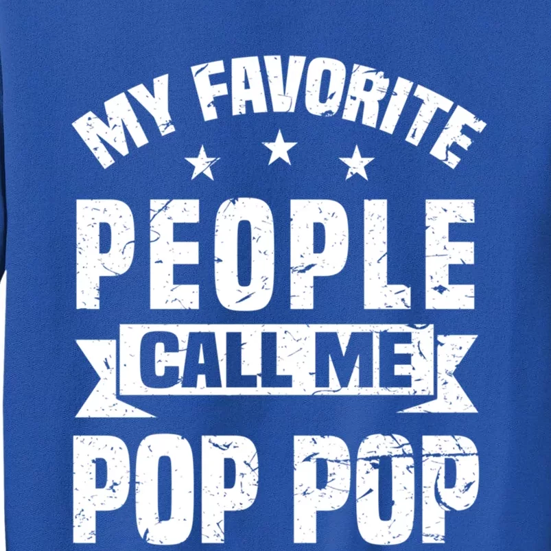 My Favorite People Call Me Pop Pop Grandpa Fathers Day Gift Tall Sweatshirt