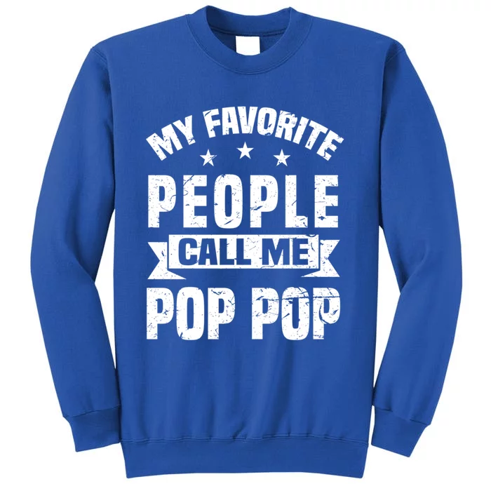 My Favorite People Call Me Pop Pop Grandpa Fathers Day Gift Tall Sweatshirt