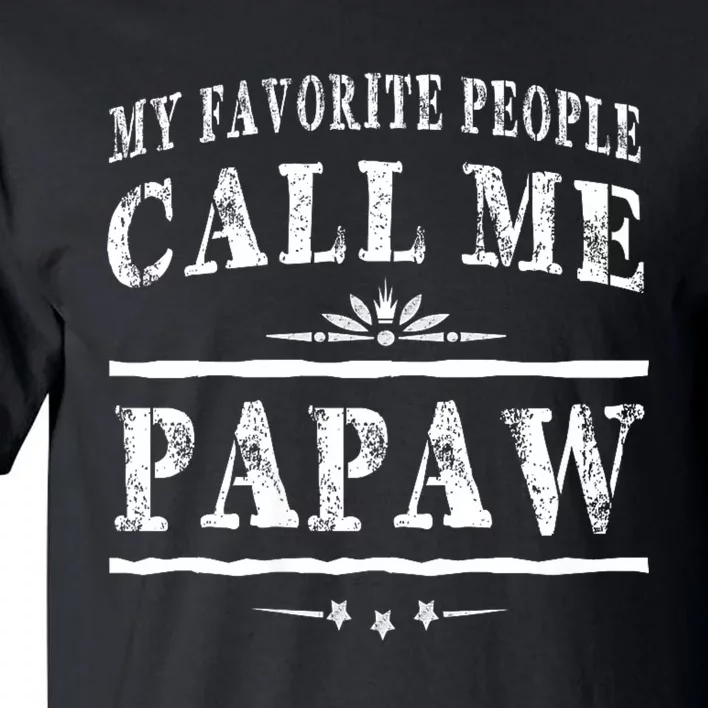 My Favorite People Call Me Papaw Tall T-Shirt