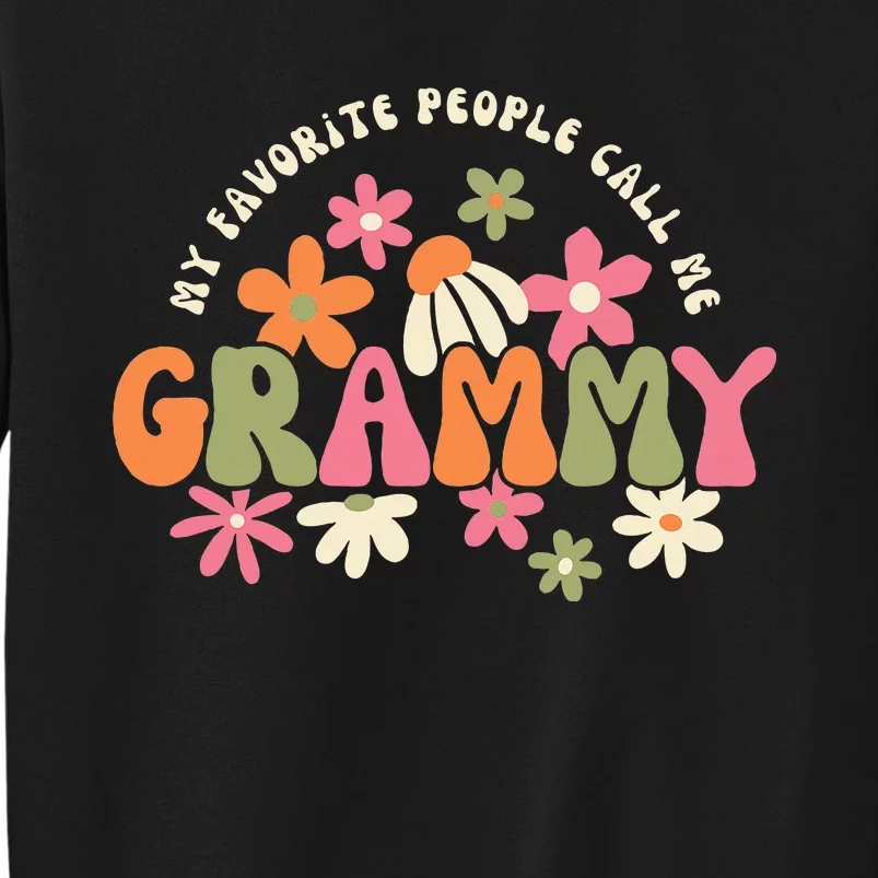 My Favorite People Call Me Grammy Groovy Gift For Grandma Tall Sweatshirt