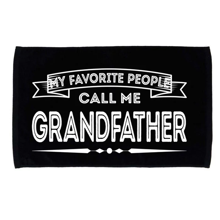 My Favorite People Call Me Grandfather Fun Dad Papa Grandpa Gift Microfiber Hand Towel