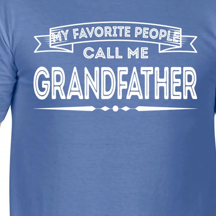 My Favorite People Call Me Grandfather Fun Dad Papa Grandpa Gift Comfort Colors T-Shirt