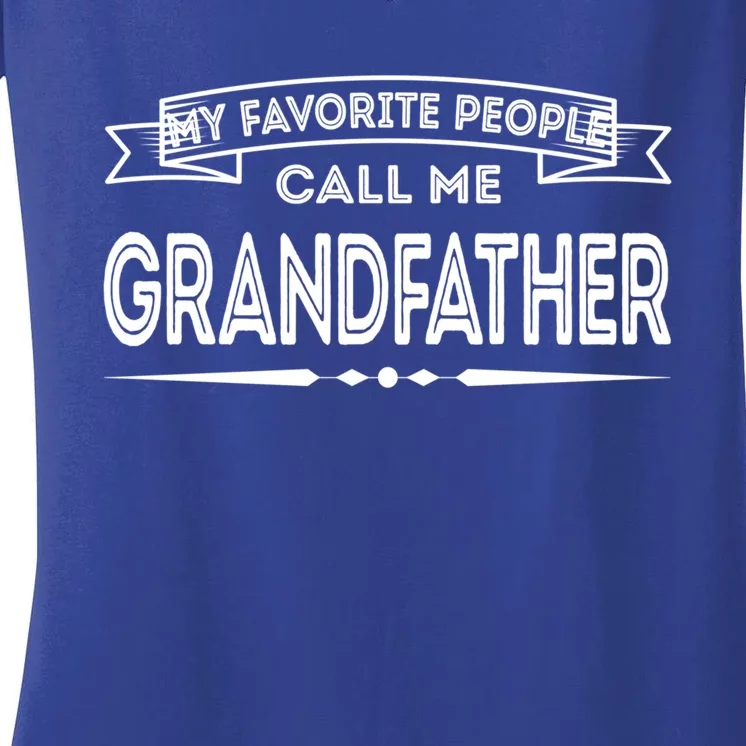 My Favorite People Call Me Grandfather Fun Dad Papa Grandpa Gift Women's V-Neck T-Shirt