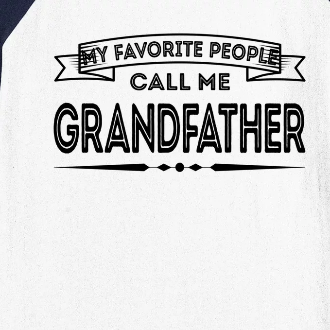 My Favorite People Call Me Grandfather Fun Dad Papa Grandpa Gift Baseball Sleeve Shirt