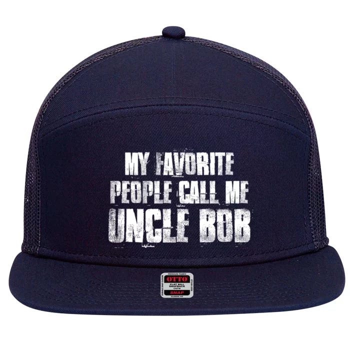 My Favorite People Call Me Uncle Bob Gift 7 Panel Mesh Trucker Snapback Hat