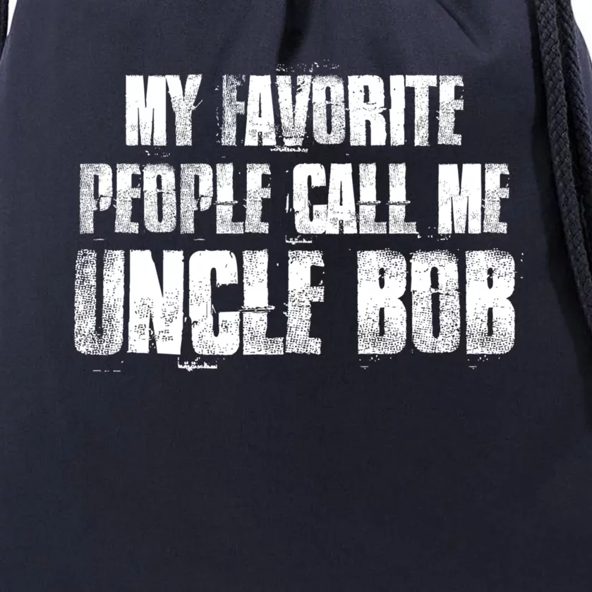 My Favorite People Call Me Uncle Bob Gift Drawstring Bag