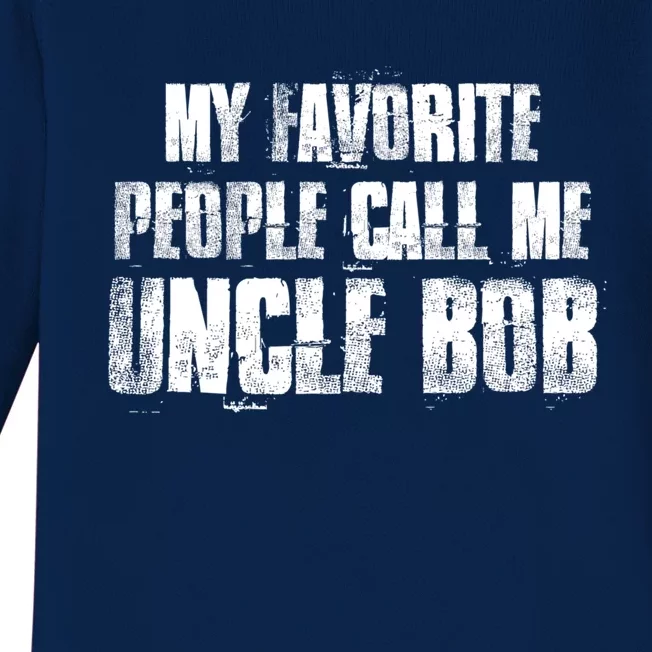 My Favorite People Call Me Uncle Bob Gift Baby Long Sleeve Bodysuit