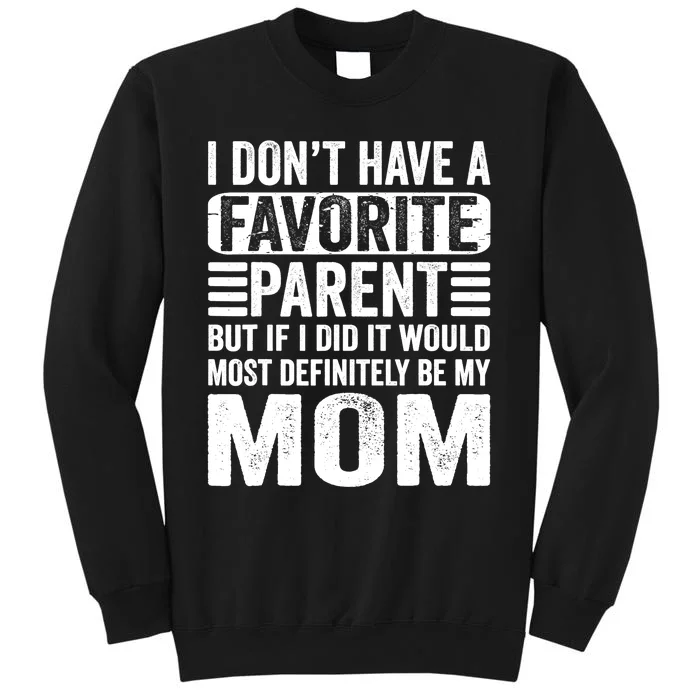 My Favorite Parent - Most Definitely My Mom - Funny Tall Sweatshirt