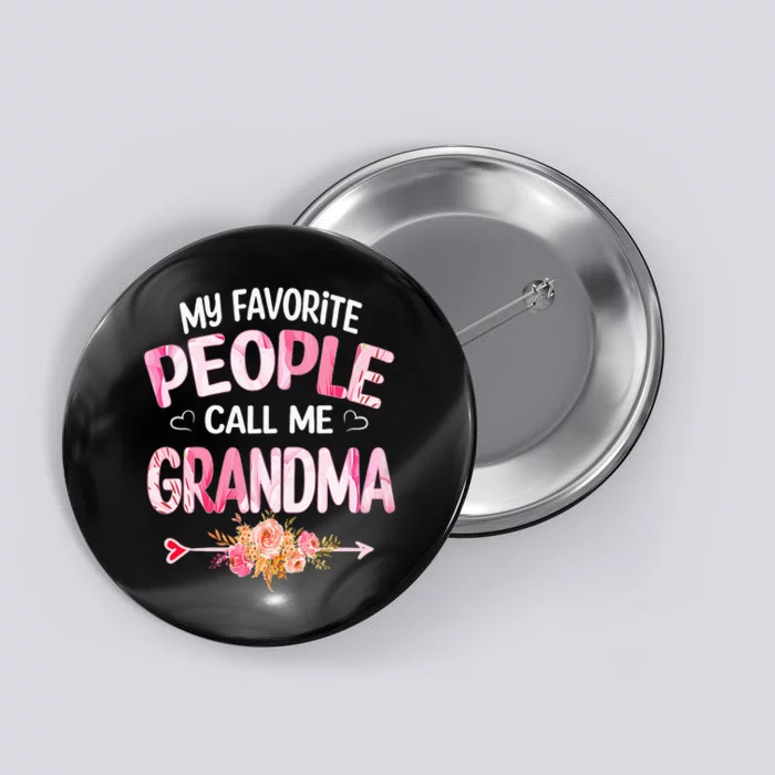 My Favorite People Call Me Grandma Mother's Day Grandma Gift Button