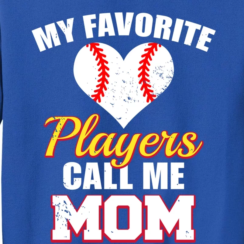 My Favorite Players Call Me Mom Funny Baseball Player Mom Gift Tall Sweatshirt