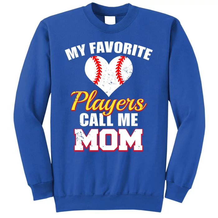 My Favorite Players Call Me Mom Funny Baseball Player Mom Gift Tall Sweatshirt