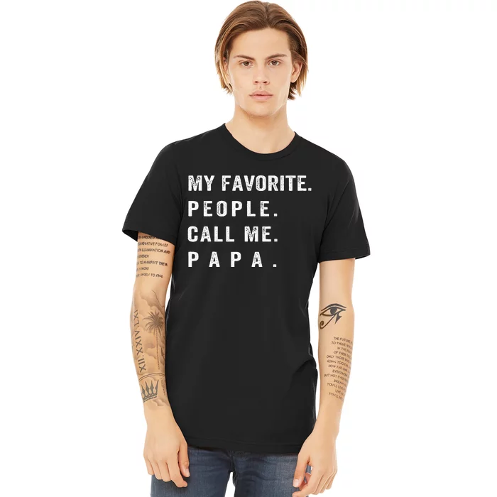 My Favorite People Call Me Papa Funny Premium T-Shirt