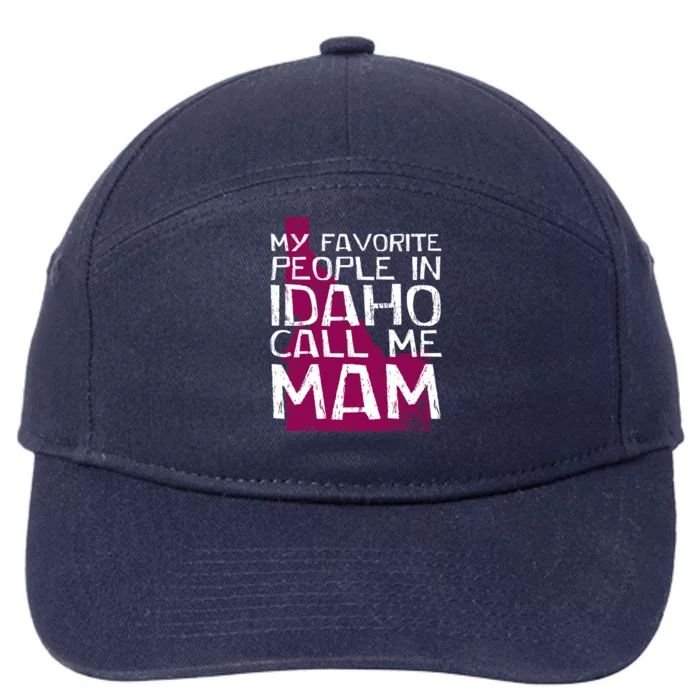 My Favorite People In Idaho Call Me Mam Mother's Day Mom Gift 7-Panel Snapback Hat