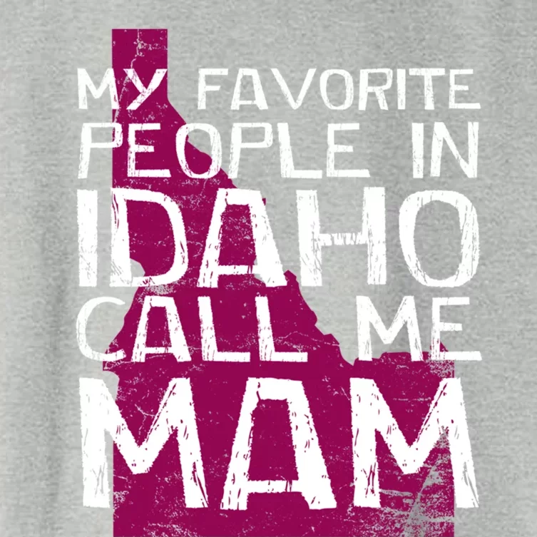 My Favorite People In Idaho Call Me Mam Mother's Day Mom Gift Women's Crop Top Tee