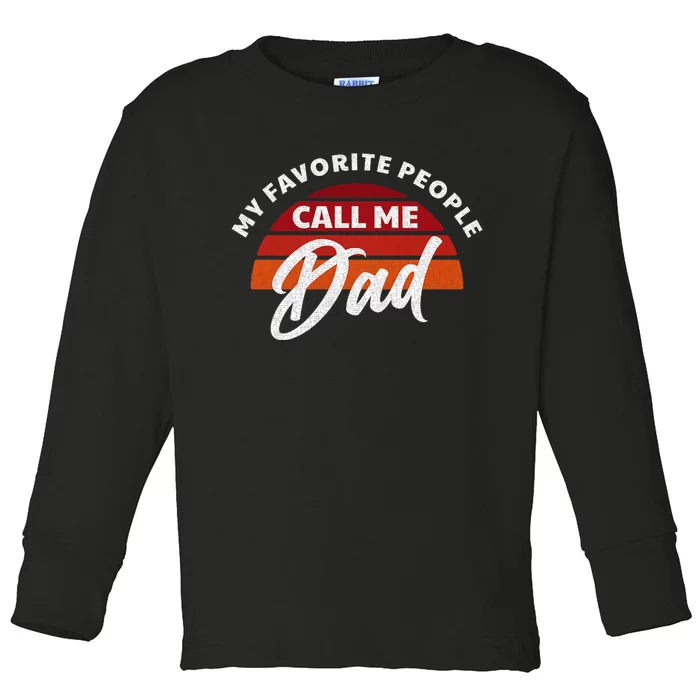 My Favorite People Call Me Dad Toddler Long Sleeve Shirt