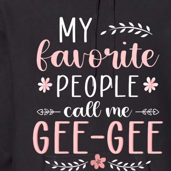 My Favorite People Call Me Geegee Premium Hoodie