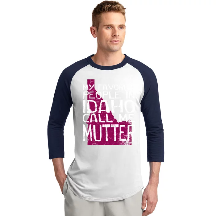 My Favorite People In Idaho Call Me Mutter Mother's Day Mom Gift Baseball Sleeve Shirt