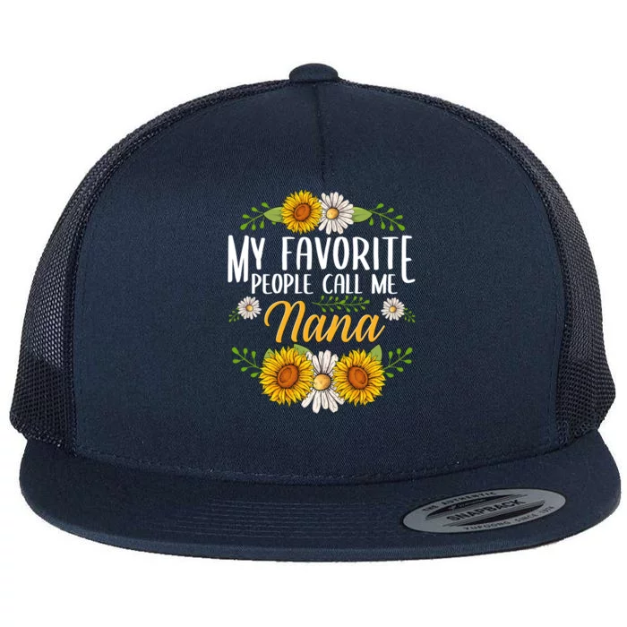 My Favorite People Call Me Nana Flower Mother Day Gift Flat Bill Trucker Hat