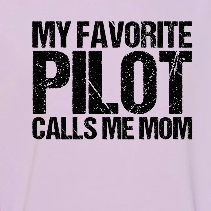 My Favorite Pilot Calls Me Mom Cute Mother Gift Garment-Dyed Sweatshirt