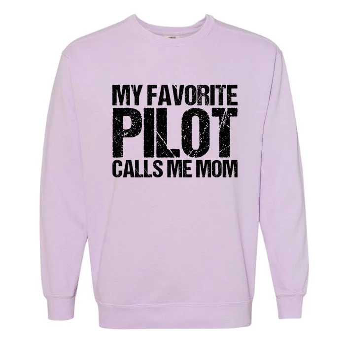 My Favorite Pilot Calls Me Mom Cute Mother Gift Garment-Dyed Sweatshirt