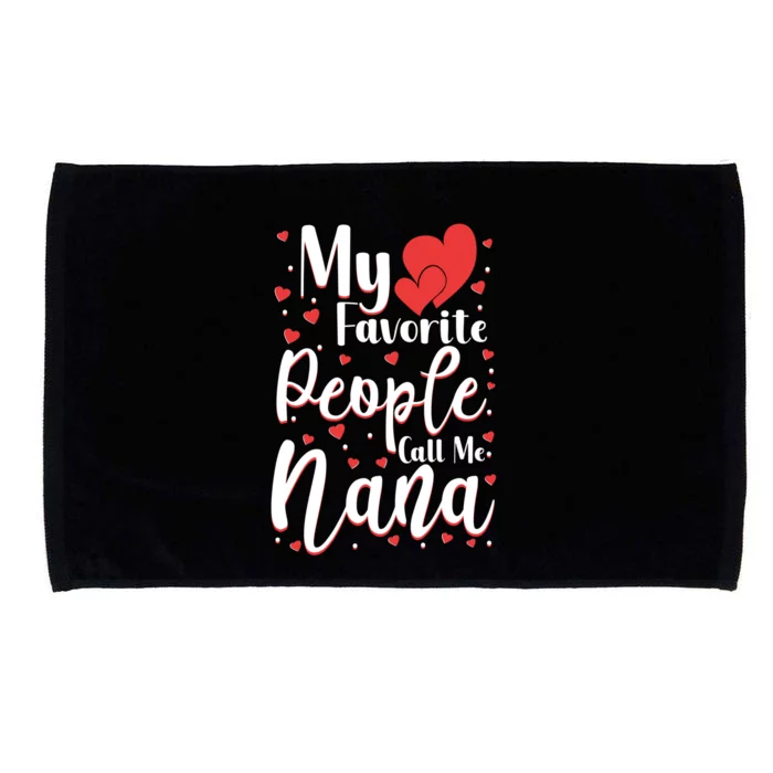 My Favorite People Call Me Nana Funny Grandmother Cool Gift Microfiber Hand Towel