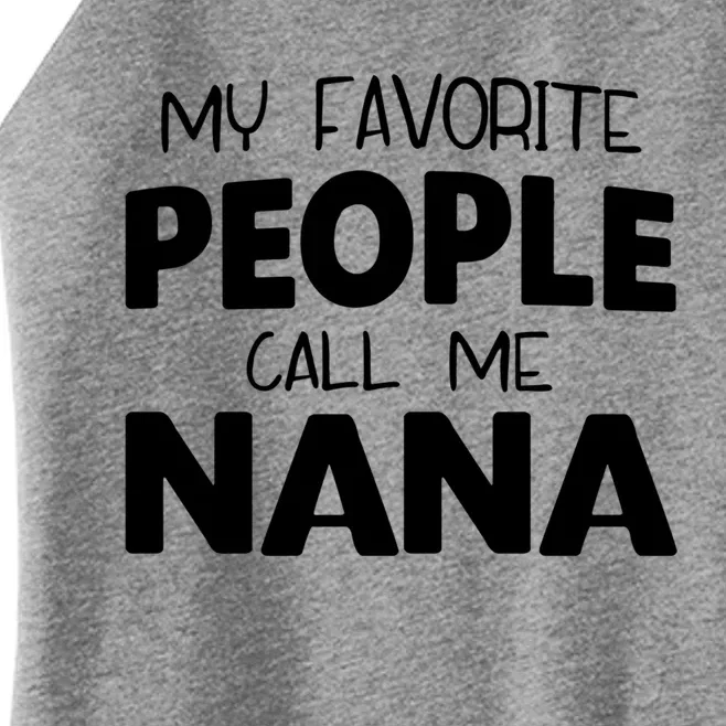 My Favorite People Call Me Nana Funny Gift Women’s Perfect Tri Rocker Tank