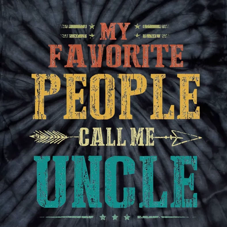 My Favorite People Call Me Uncle Funny Fathers Day Tie-Dye T-Shirt