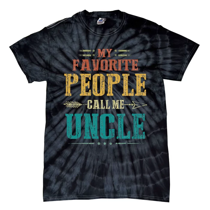 My Favorite People Call Me Uncle Funny Fathers Day Tie-Dye T-Shirt