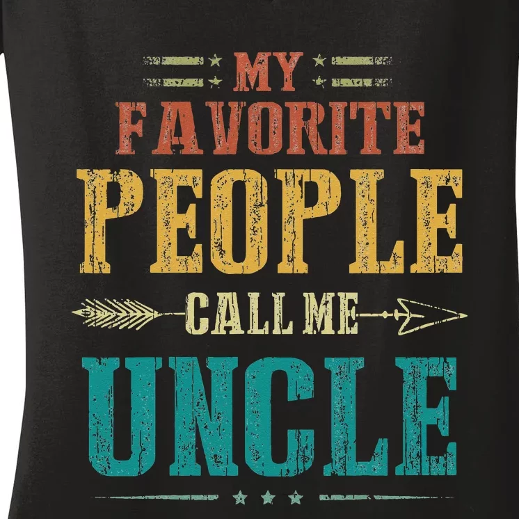 My Favorite People Call Me Uncle Funny Fathers Day Women's V-Neck T-Shirt