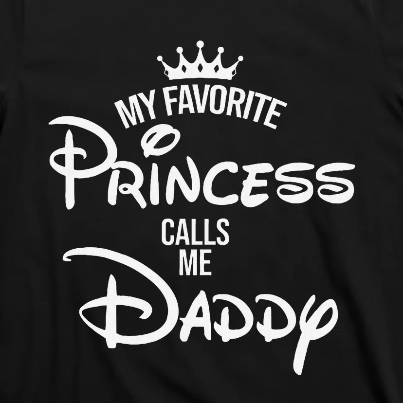 My Favorite Princess Calls Me Daddy T-Shirt